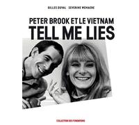 Tell me lies - peter brook et le vietnam - Gilles Duval - Capricci - broché - Etude