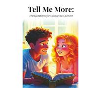 Tell Me More: 310 Questions for Couples to Connect