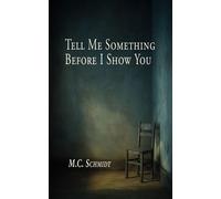 Tell Me Something Before I Show You - M.C. Schmidt - Silent Clamor Press - ebook (ePub) - Livre