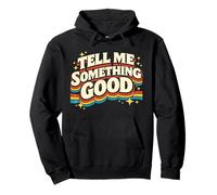 Tell Me Something Good Retro Funny Witty Vintage Humour Blague Sweat à Capuche