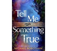 Tell Me Something True the astounding book club mystery from the No.1 bestseller - Michael Robotham - Sphere - ebook (ePub) - Livre