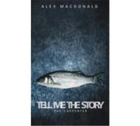 Tell Me the Story: The Carpenter MacDonald, Alex J. (Auteur)