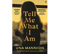 Tell Me What I Am: 'Beautiful, haunting.' LOUISE KENNEDY