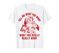 Tell Me What You Want Père Noël amusant pour femme et homme T-Shirt
