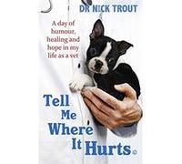 Tell Me Where it Hurts Trout, Nick (Auteur)