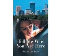 Tell Me Why You Are Here Paperback Book By Jessica Lee Mizia