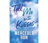 Tell Me with Kisses Das Finale der romantischen New-Adult-Trilogie von der Autorin des Weltbestsellers »Culpa Mía« - Mercedes Ron - cbt - ebook (ePub) - Livre