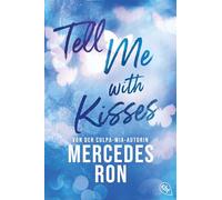 Tell Me with Kisses: Das Finale der romantischen New-Adult-Trilogie von der Autorin des Weltbestsellers 'Culpa Mía'