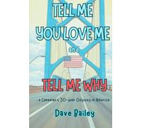 Tell Me You Love Me and Tell Me Why: A Canadian's 30-year Odyssey in America