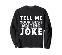 Tell Me Your Best Writing Blague Sweatshirt