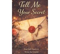 Tell Me Your Secret: Your Safe Space To Write The Untold