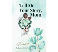 Tell Me Your Story, Mom: A Mother's Guided Journal for Preserving Precious Memories