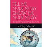 TELL ME YOUR STORY, SHOW ME YOUR STORY: The Telling and Showing Approach A Guide to Narrative Techniques Using Classic Literature For Developing Writers
