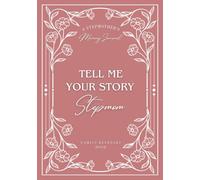 Tell Me Your Story Stepmom - Stepmother's Memory Journal and Family Keepsake Book: With Questions and Prompts to Preserve Legacy for Children, Stepchildren, Stepdaughter, Stepson