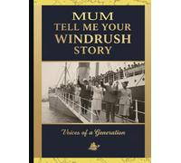 Tell Me Your Windrush Story: A Guided Memory Journal for the Caribbean Pioneer Generation to Share Their Legacy with Grandchildren. West Indian Caribbean Family History.: Mum