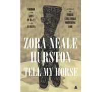 Tell My Horse: Voodoo and Life in Haiti and Jamaica