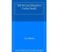Tell No Lies (Detective Caelan Small) - [Version Originale] Lisa Hartley (Auteur)