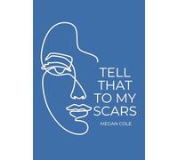 Tell That to My Scars: Poems of Survival, Softness, and Reclamation