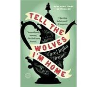 Tell the Wolves Im Home A Novel by Carol Rifka Brunt Brunt, Carol Rifka (Auteur)
