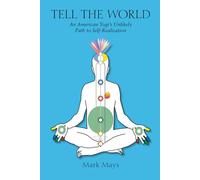 Tell The World: An American Yogi's Unlikely Path to Self-Realization