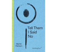 Tell Them I Said No - Martin Herbert - Sternberg Press - broché - Essai