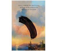 Tell Them Of Battles, Kings, And Elephants