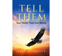 Tell Them Soar Higher Than Ever Before - Jerry McCormick - Morgan James Faith - ebook (ePub) - Livre
