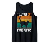Tell Your Cat I Said PS Cat Lovers Blague Débardeur