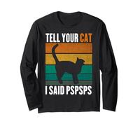 Tell Your Cat I Said PS Cat Lovers Blague Manche Longue