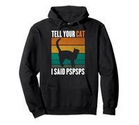 Tell Your Cat I Said PS Cat Lovers Blague Sweat à Capuche