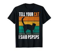 Tell Your Cat I Said Ps Cat Lovers Cat Blague T-Shirt