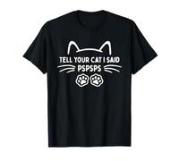 Tell Your Cat I Said Pspsps Funny Cats Lover Kitten T-Shirt