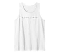 Tell Your Dog I Said Hello Funny Cool Dog Lover Humour Débardeur