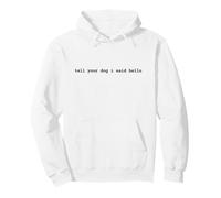 Tell Your Dog I Said Hello Funny Cool Dog Lover Humour Sweat à Capuche