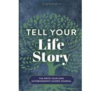 Tell Your Life Story: The Write Your Own Autobiography Guided Journal