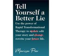 Tell Yourself a Better Lie by Marisa Peer Marisa Peer (Auteur)