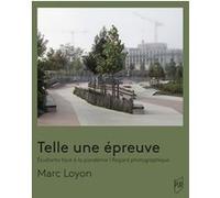 Telle une épreuve - Étudiants face à la pandémie - Regards photographiques Marc Loyon (Auteur)