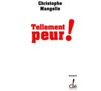 Tellement peur ! - Christophe Mangelle - Oh Editions - broché - Essai