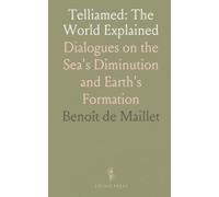 Telliamed: The World Explained: Dialogues on the Sea's Diminution and Earth's Formation