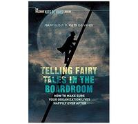 Telling Fairy Tales In The Boardroom