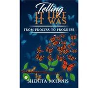 Telling It Like It Was From Process To Progress - Shenita McInnis - Amazon Digital Services LLC KDP - Livre en Anglais Shenita McInnisShenita McInnis (Auteur)