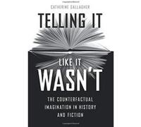 Telling It Like It Wasn't: The Counterfactual Imagination in History and Fiction - [Version Originale] Inconnu (Auteur)