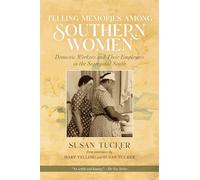 Telling Memories Among Southern Women: Domestic Workers and Their Employers in the Segregated South