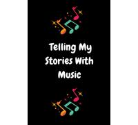 Telling My Stories In Music: Blank Music Songwriting Journal