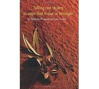 Telling Our Stories In Ways That Make Us Stronger