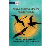 Telling Stories To The Whole Wide World - Konta Istória Sira Ba Mundu Tomak