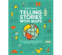 Telling Stories With Maps: Lessons from a Lifetime of Creating Place-Based Narratives