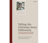 Telling The Christian Story Differently: Counter-Narratives From Nag Hammadi And Beyond