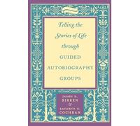 Telling the Stories of Life through Guided Autobiography Groups