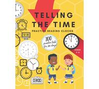 Telling the time, Learning time workbook, Practice Reading Clocks with answers: 100 Worksheets for 100 days - Daily practice workbook, Perfect for home learning